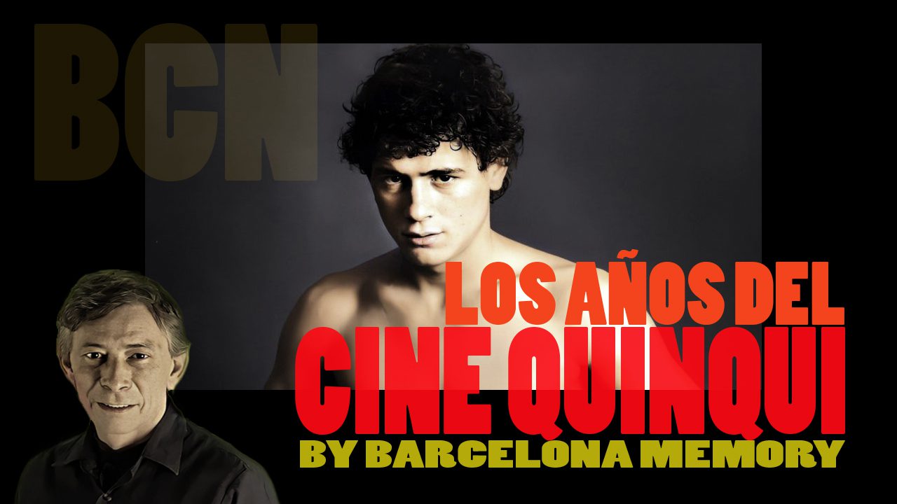 LOS AÑOS DEL CINE QUINQUI BARCELONA MEMORY